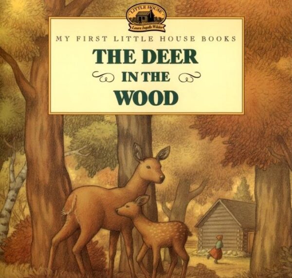 The Deer In The Wood -Little House Picture Book