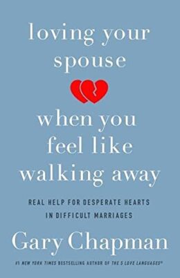 Image of Loving Your Spouse When You Feel Like Walking Away: Real Help for