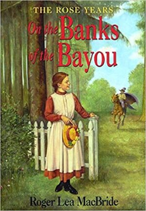 On the Banks of the Bayou : The Rose Years #7
