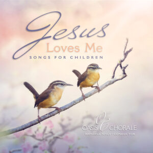 Jesus Loves Me CD -Oasis Chorale