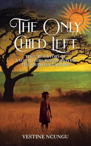 Image of The Only Child Left: The True Story of a Young Girl